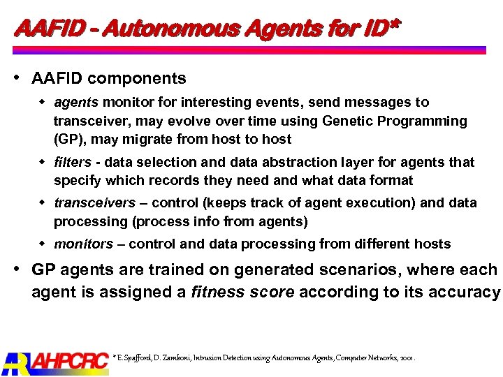 AAFID - Autonomous Agents for ID* AAFID components w agents monitor for interesting events,
