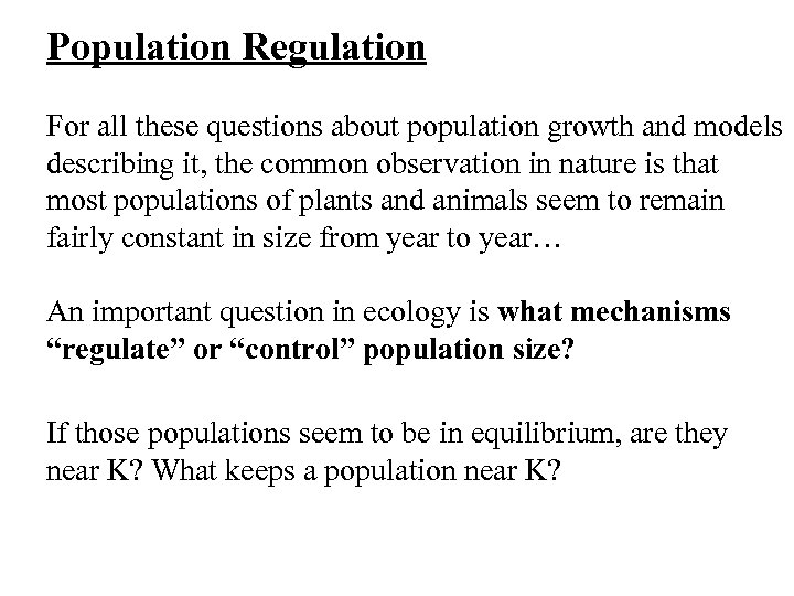 Population Regulation For all these questions about population growth and models describing it, the