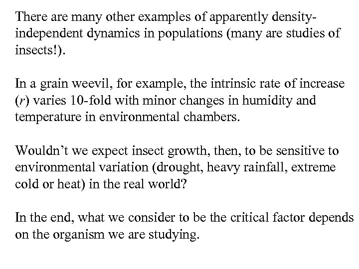 There are many other examples of apparently densityindependent dynamics in populations (many are studies