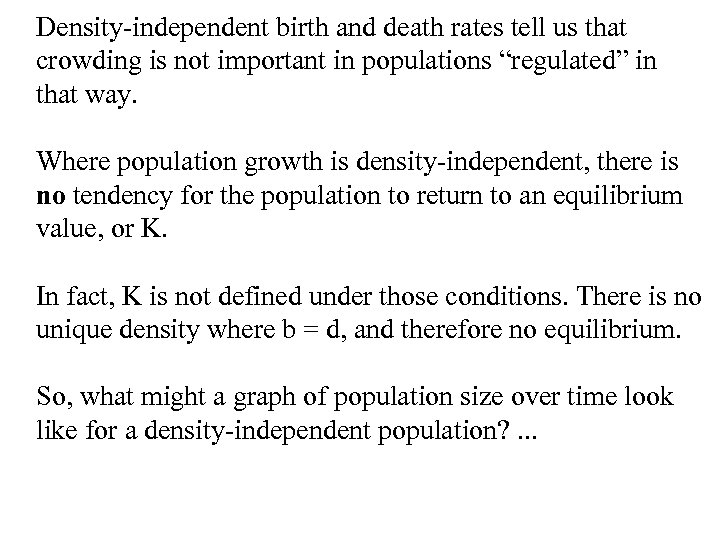 Density-independent birth and death rates tell us that crowding is not important in populations