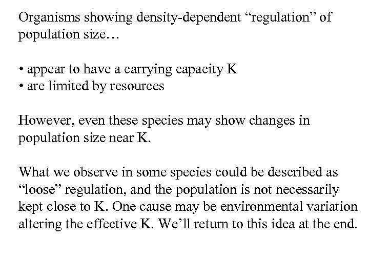 Organisms showing density-dependent “regulation” of population size… • appear to have a carrying capacity