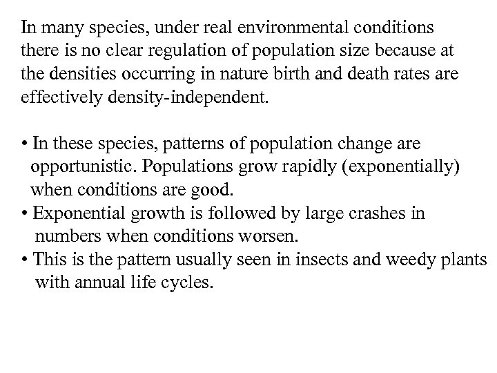 In many species, under real environmental conditions there is no clear regulation of population