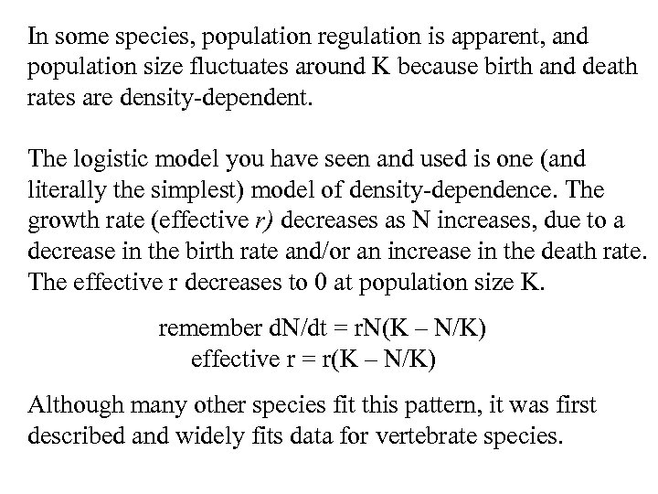 In some species, population regulation is apparent, and population size fluctuates around K because