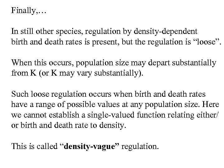 Finally, … In still other species, regulation by density-dependent birth and death rates is