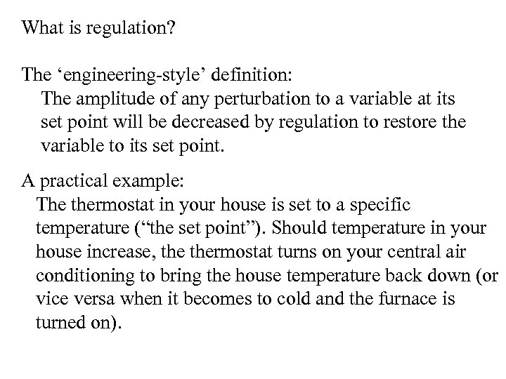 What is regulation? The ‘engineering-style’ definition: The amplitude of any perturbation to a variable