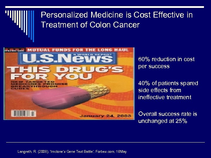 Personalized Medicine is Cost Effective in Treatment of Colon Cancer o 60% reduction in