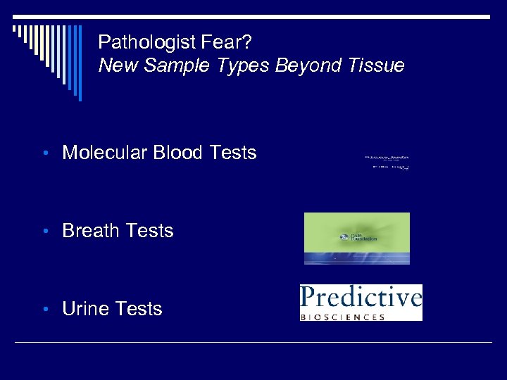 Pathologist Fear? New Sample Types Beyond Tissue • Molecular Blood Tests • Breath Tests