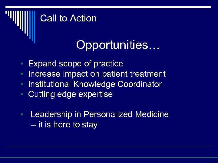 Call to Action Opportunities… • • Expand scope of practice Increase impact on patient