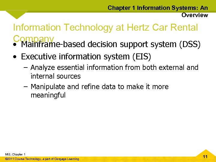 Chapter 1 Information Systems: An Overview Information Technology at Hertz Car Rental Company •