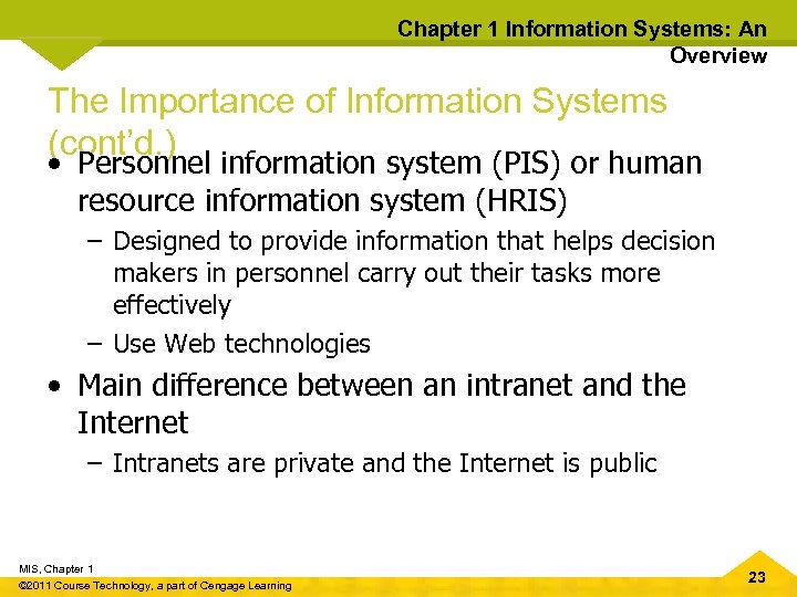 Chapter 1 Information Systems: An Overview The Importance of Information Systems (cont’d. ) •