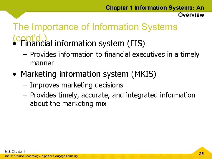 Chapter 1 Information Systems: An Overview The Importance of Information Systems (cont’d. ) •