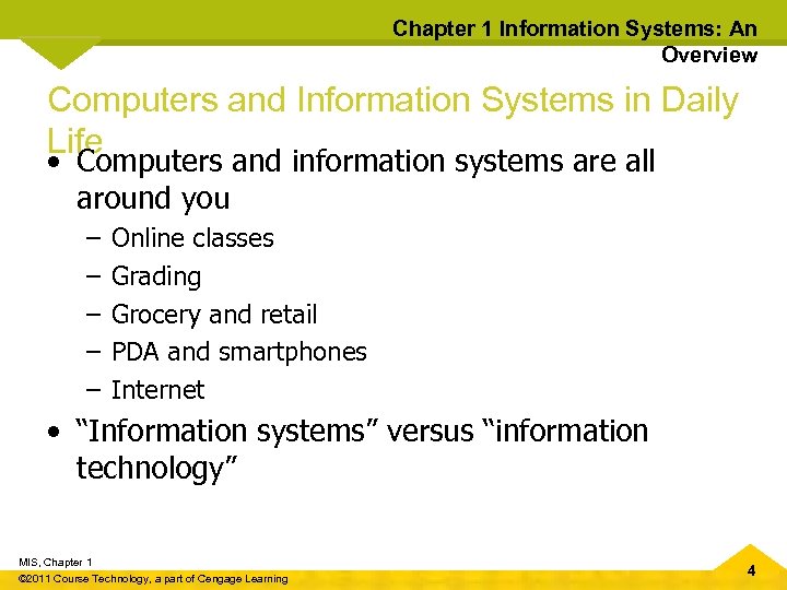 Chapter 1 Information Systems: An Overview Computers and Information Systems in Daily Life •