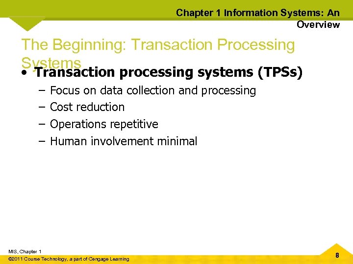 Chapter 1 Information Systems: An Overview The Beginning: Transaction Processing Systems • Transaction processing