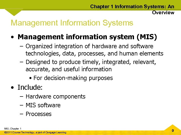 Chapter 1 Information Systems: An Overview Management Information Systems • Management information system (MIS)
