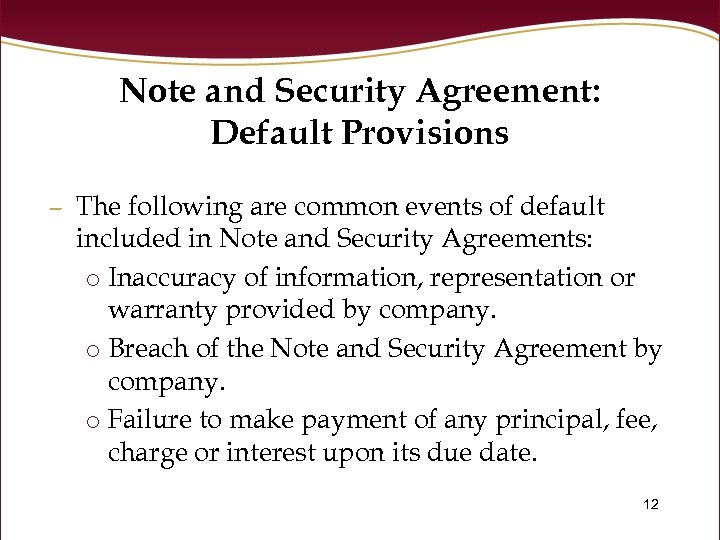 Note and Security Agreement: Default Provisions – The following are common events of default