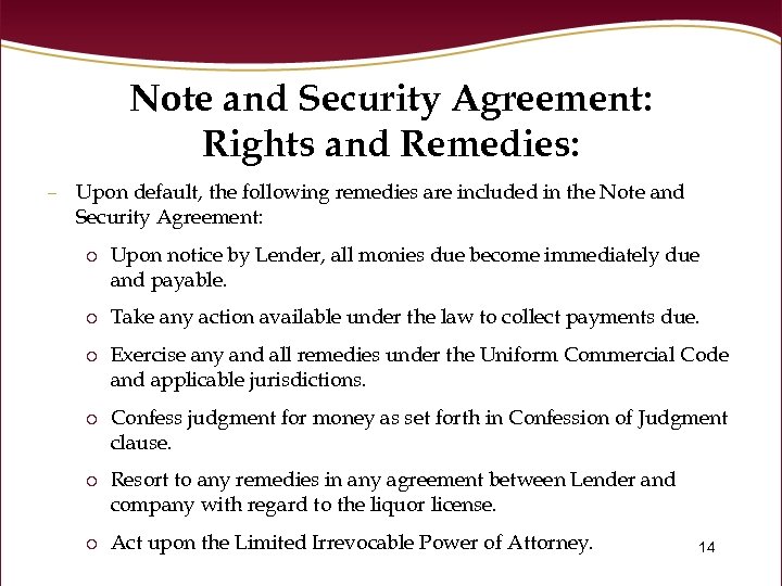 Note and Security Agreement: Rights and Remedies: – Upon default, the following remedies are