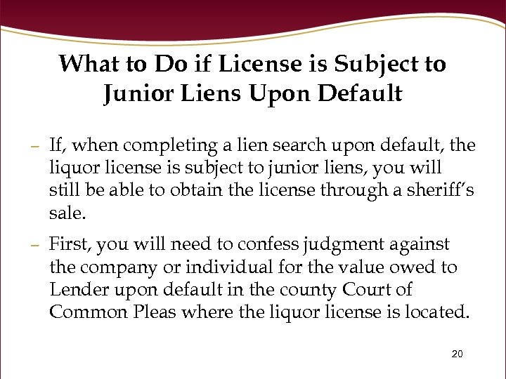What to Do if License is Subject to Junior Liens Upon Default – If,