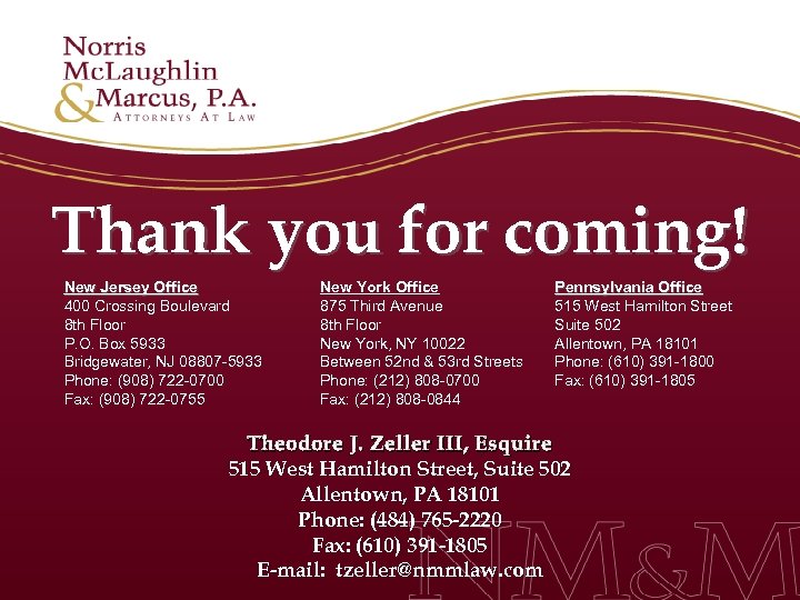 Thank you for coming! New Jersey Office 400 Crossing Boulevard 8 th Floor P.