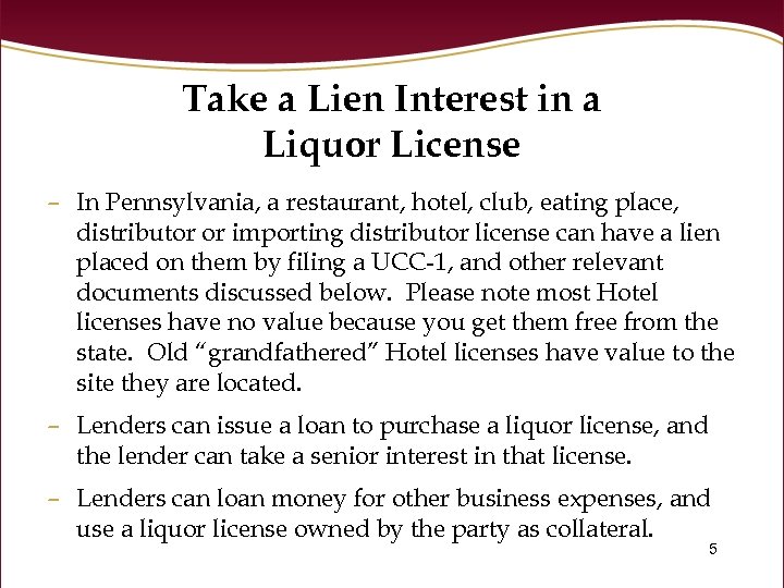 Take a Lien Interest in a Liquor License – In Pennsylvania, a restaurant, hotel,