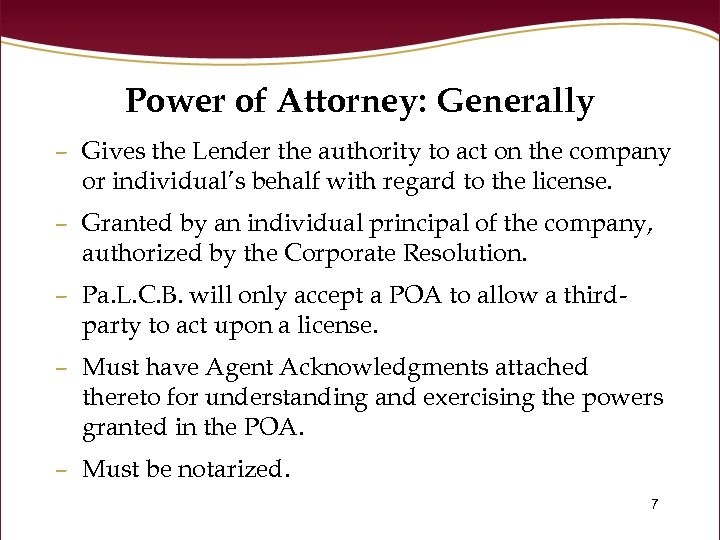 Power of Attorney: Generally – Gives the Lender the authority to act on the