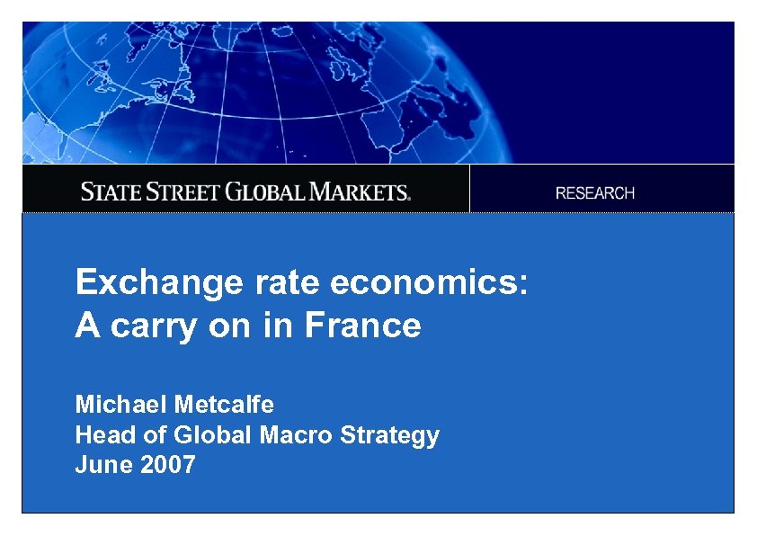 Exchange rate economics: A carry on in France Michael Metcalfe Head of Global Macro