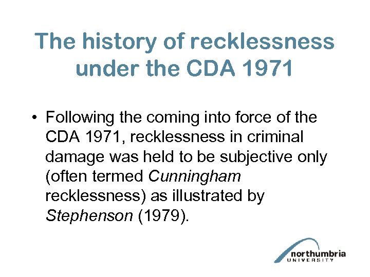 The history of recklessness under the CDA 1971 • Following the coming into force