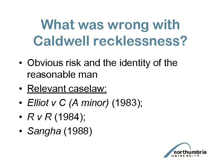 What was wrong with Caldwell recklessness? • Obvious risk and the identity of the