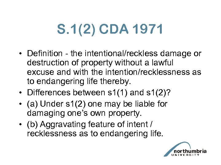 S. 1(2) CDA 1971 • Definition - the intentional/reckless damage or destruction of property