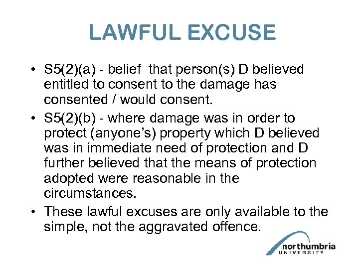 LAWFUL EXCUSE • S 5(2)(a) - belief that person(s) D believed entitled to consent