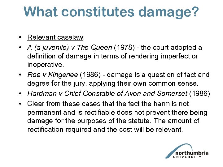 What constitutes damage? • Relevant caselaw: • A (a juvenile) v The Queen (1978)