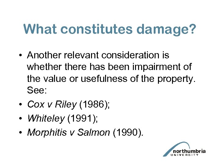 What constitutes damage? • Another relevant consideration is whethere has been impairment of the