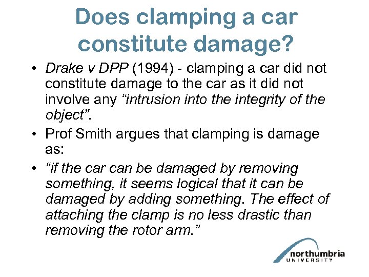 Does clamping a car constitute damage? • Drake v DPP (1994) - clamping a