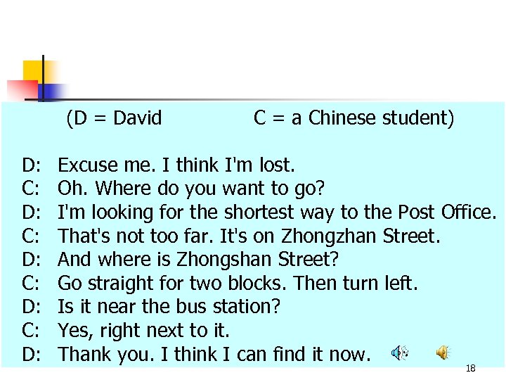 (D = David D: C: D: C = a Chinese student) Excuse me. I