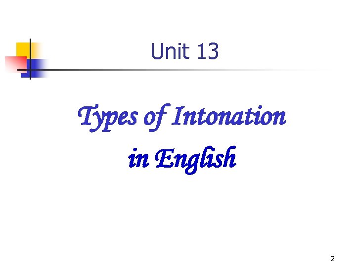 Unit 13 Types of Intonation in English 2 