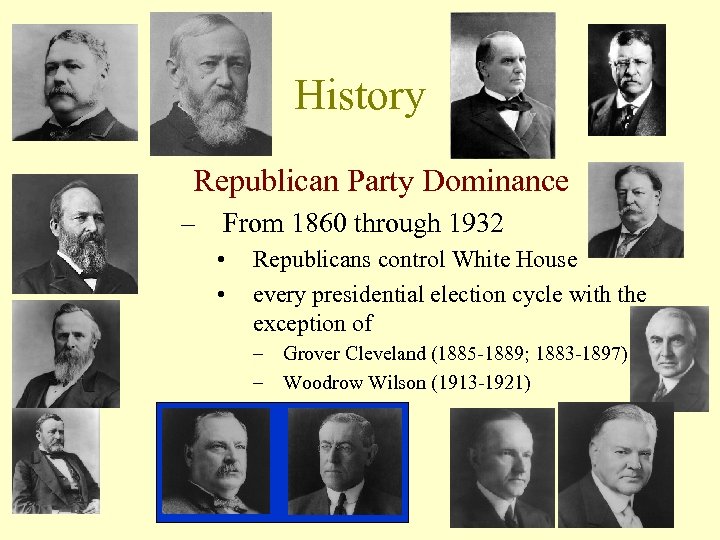 History Republican Party Dominance – From 1860 through 1932 • • Republicans control White
