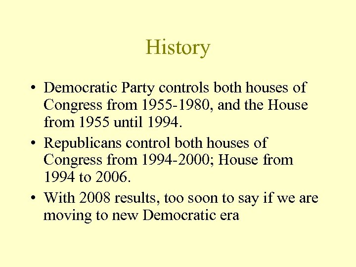 History • Democratic Party controls both houses of Congress from 1955 -1980, and the