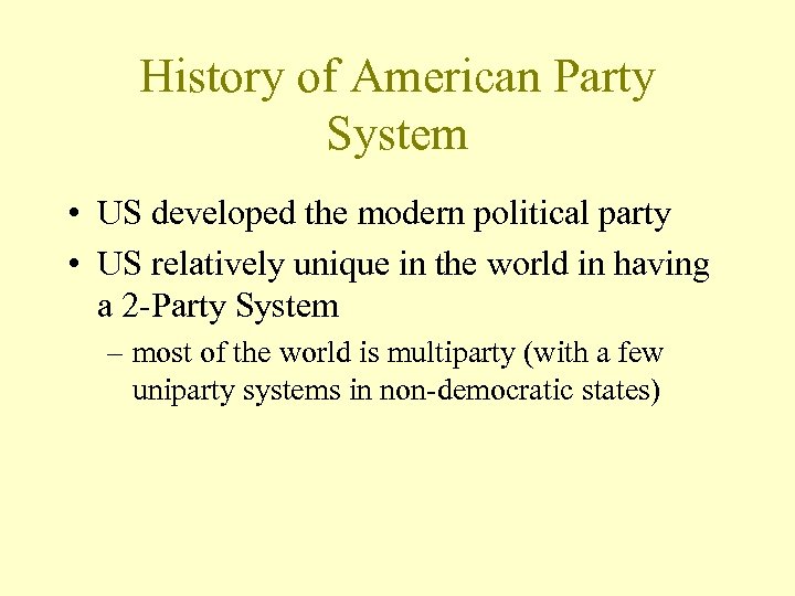 History of American Party System • US developed the modern political party • US