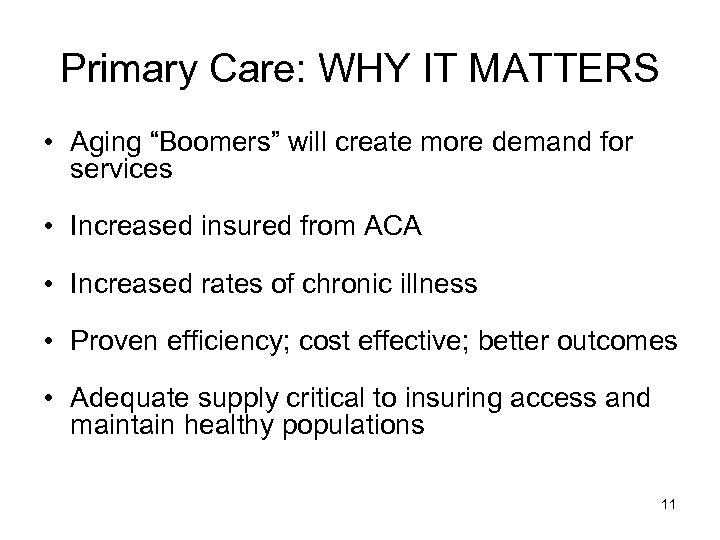 Primary Care: WHY IT MATTERS • Aging “Boomers” will create more demand for services