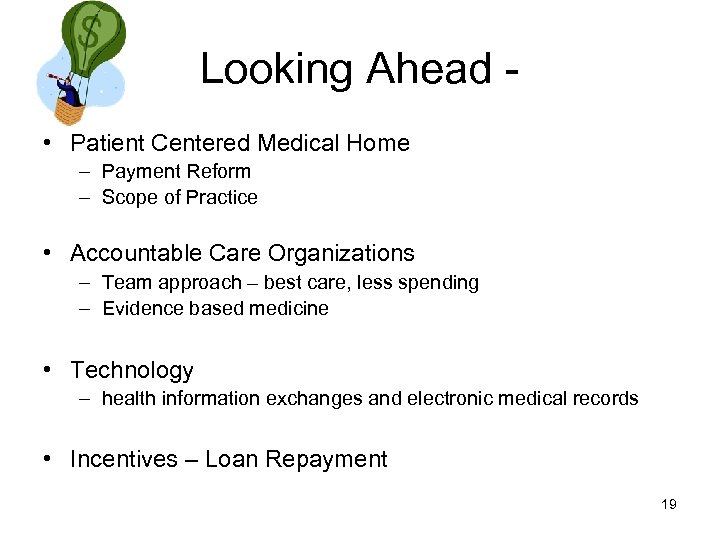 Looking Ahead • Patient Centered Medical Home – Payment Reform – Scope of Practice