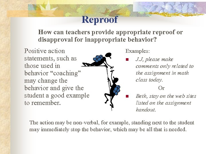 Reproof How can teachers provide appropriate reproof or disapproval for inappropriate behavior? Positive action