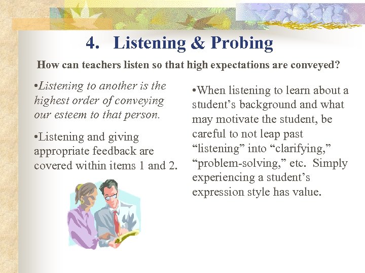 4. Listening & Probing How can teachers listen so that high expectations are conveyed?