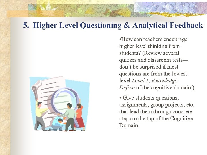 5. Higher Level Questioning & Analytical Feedback • How can teachers encourage higher level