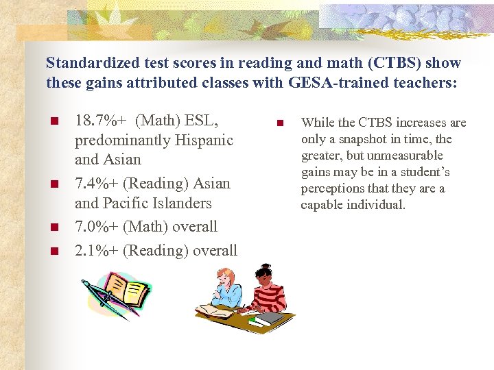 Standardized test scores in reading and math (CTBS) show these gains attributed classes with