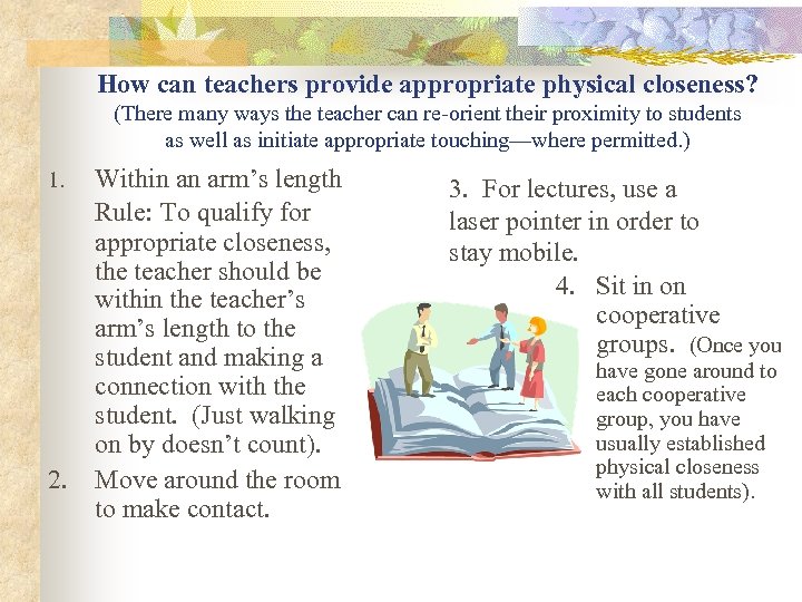 How can teachers provide appropriate physical closeness? (There many ways the teacher can re-orient