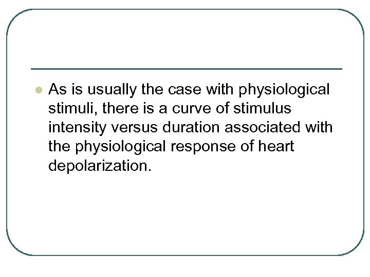 l As is usually the case with physiological stimuli, there is a curve of