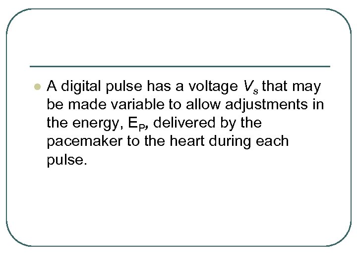 l A digital pulse has a voltage Vs that may be made variable to