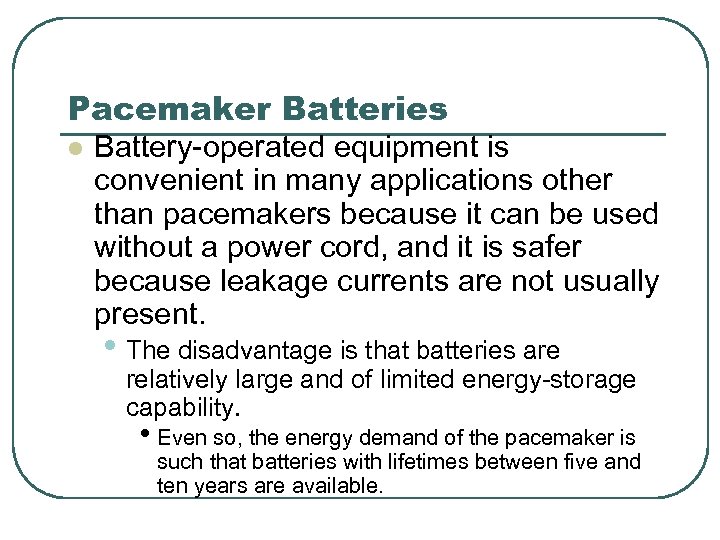 Pacemaker Batteries l Battery-operated equipment is convenient in many applications other than pacemakers because