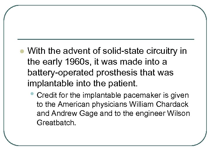 l With the advent of solid-state circuitry in the early 1960 s, it was