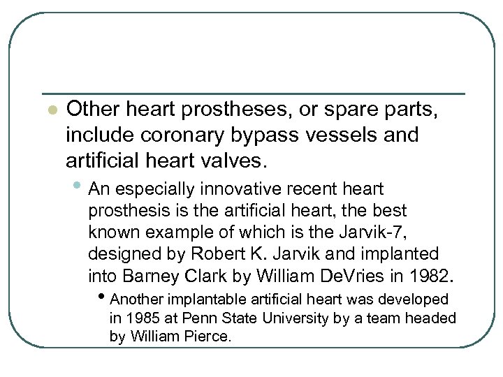 l Other heart prostheses, or spare parts, include coronary bypass vessels and artificial heart