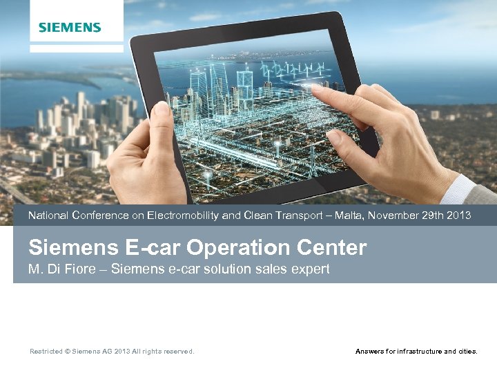 National Conference on Electromobility and Clean Transport – Malta, November 29 th 2013 Siemens